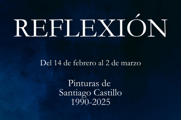 REFLEXIÓN. Pinturas de Santiago Castillo